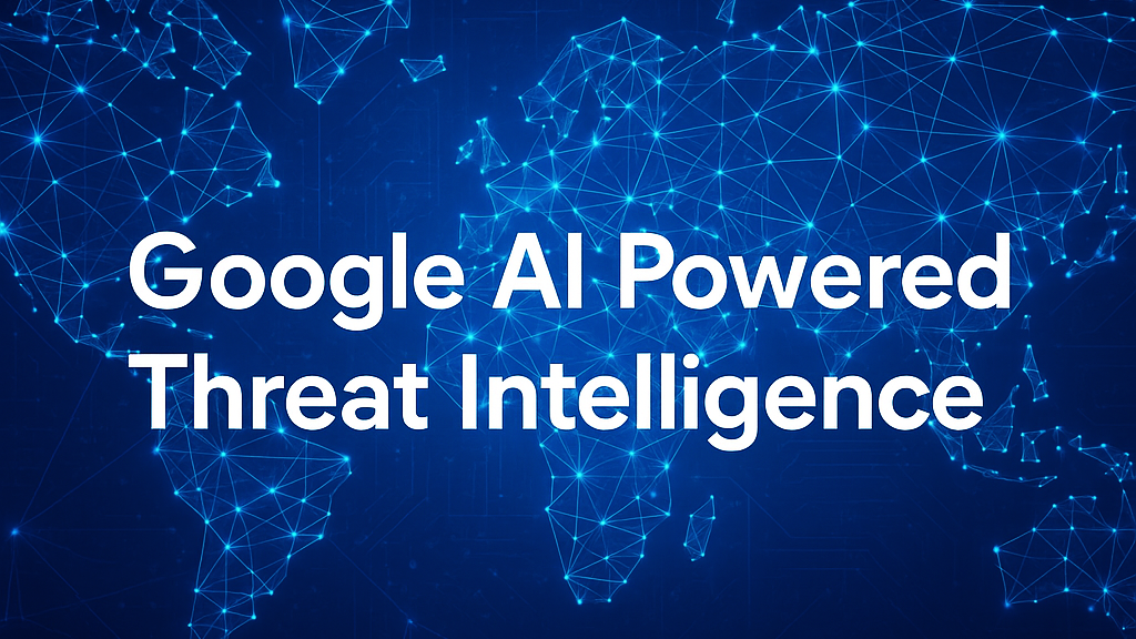 Google Unveils AI-Driven Agentic Threat Intelligence - Tech Digital Minds